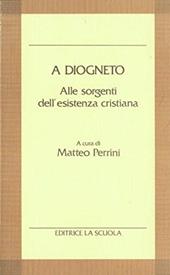 A Diogneto. Alle sorgenti dell'esistenza cristiana.