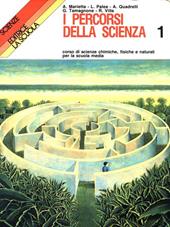 I percorsi della scienza. Corso di scienze chimiche, fisiche e naturali. Vol. 1