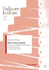 Non solo parole. Percorsi di didattica della scrittura. Dai testi funzionali a quelli multimodali