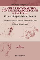 La cura psicoanalitica con bambini, adolescenti e genitori. Un modello possibile nei Servizi. Con un seminario inedito di Donald Meltzer e Martha Harris