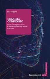 Cervelli a confronto. Perché l'intelligenza umana è diversa da quella degli animali e dei robot