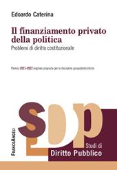 Il finanziamento privato della politica. Problemi di diritto costituzionale