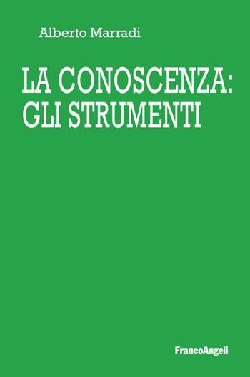 La conoscenza: gli strumenti - Alberto Marradi - Libro Franco Angeli 2023, Varie. Saggi e manuali | Libraccio.it