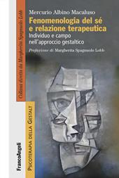 Fenomenologia del sé e relazione terapeutica. Individuo e campo nell'approccio gestaltico