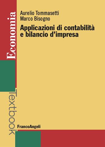 Applicazioni di contabilità e bilancio d'impresa - Aurelio Tommasetti, Marco Bisogno - Libro Franco Angeli 2023, Economia - Textbook | Libraccio.it