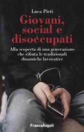 Giovani, social e disoccupati. Alla scoperta di una generazione che rifiuta le tradizionali dinamiche lavorative