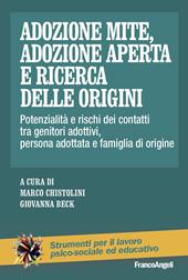 Adozione mite, adozione aperta e ricerca delle origini. Potenzialità e rischi dei contatti tra genitori adottivi, persona adottata e famiglia di origine