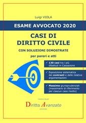 Esame avvocato 2020. Casi di diritto civile. Con soluzioni dimostrate per pareri e atti