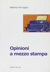 Opinioni a mezzo stampa. I quotidiani italiani nell'era del centro destra