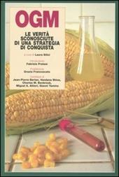 OGM. Le verità sconosciute di una strategia di conquista
