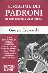 Il regime dei padroni. Da Berlusconi a Marchionne