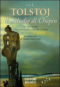 Il preludio di Chopin - Lev Nikolaevic Tolstoj - Libro Editori Internazionali Riuniti 2010 | Libraccio.it