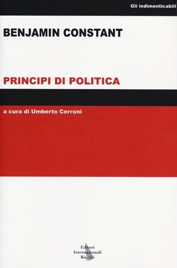 Principi di politica - Benjamin Constant - Libro Editori Internazionali Riuniti 2013 | Libraccio.it
