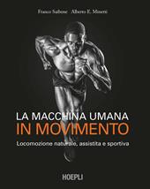 La macchina umana in movimento. Locomozione naturale, assistita e sportiva