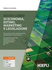 Nuovo corso di economia, estimo, marketing e legislazione. Per gli istituti tecnici indirizzo agraria, agroalimentare e agroindustria. Con e-book. Con espansione online. Vol. 2