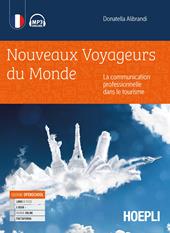 Nouveaux voyageurs du monde. La communication professionelle dans le tourism. e professionali. Con e-book. Con espansione online