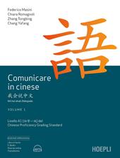 Comunicare in cinese. Livello 1 del Chinese Proficiency Grading Standard (2021). Con Contenuto digitale per download e accesso on line. Vol. 1