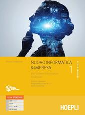 Nuovo informatica & impresa. Ediz. gialla. Per sistemi informativi aziendali. Con e-book. Con espansione online. Vol. 1