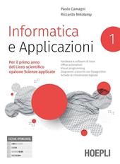 Informatica e applicazioni. Per il liceo scientifico opzione scienze applicate. Con e-book. Con espansione online. Vol. 1