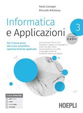 Informatica e applicazioni. Linguaggio C e C++. Per il liceo scientifico opzione scienze applicate. Con e-book. Con espansione online. Vol. 3