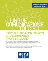 Hoepli test. Lingue, Comunicazione, TOLC-SU. Libro di teoria con esercizi, Quiz commentati, Prove simulate