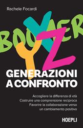 Generazioni a confronto. Accogliere la differenza di età. Costruire una comprensione reciproca. Favorire la collaborazione verso un cambiamento positivo