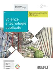 Scienze e tecnologie applicate. Cosrruzioni, ambiente e territorio. Con e-book. Con espansione online