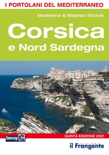 Corsica e Nord Sardegna - Madeleine Strobel, Stephan Strobel - Libro Edizioni Il Frangente 2021, I portolani del Mediterraneo | Libraccio.it