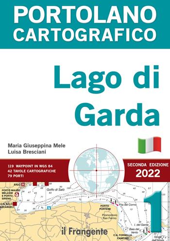 Lago di Garda. Portolano cartografico. Vol. 1 - Maria Giuseppina Mele, Luisa Bresciani - Libro Edizioni Il Frangente 2022 | Libraccio.it