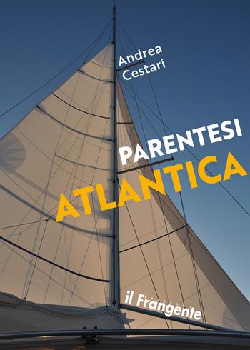 Parentesi atlantica - Andrea Cestari - Libro Edizioni Il Frangente 2023 | Libraccio.it