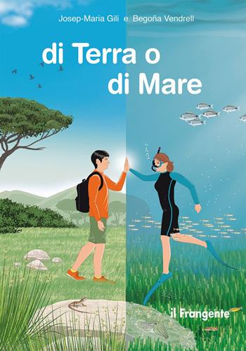Di terra o di mare - Josep-Maria Gili, Begoña Vendrell - Libro Edizioni Il Frangente 2023 | Libraccio.it