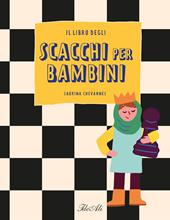 Il libro degli scacchi per bambini. Ediz. a colori