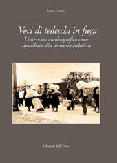 Voci di tedeschi in fuga. L'intervista autobiografica come contributo alla memoria collettiva. Ediz. critica