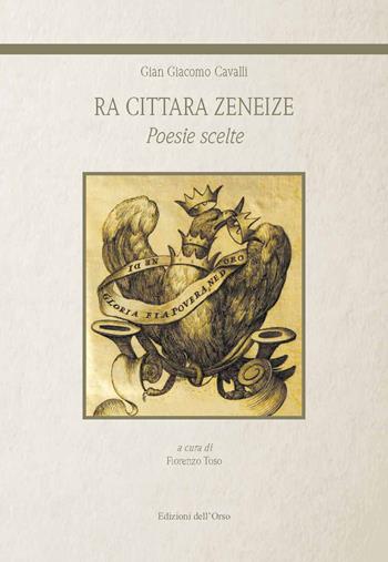 Ra cittara zeneize. Poesie scelte. Ediz. critica - Gian Giacomo Cavalli - Libro Edizioni dell'Orso 2021 | Libraccio.it