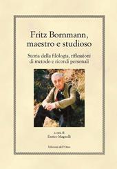 Fritz Bornmann, maestro e studioso. Storia della filologia, riflessioni di metodo e ricordi personali