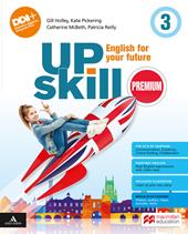 Upskill premium. English for your future. With Your visual organise, Exams. Con e-book. Con espansione online. Vol. 3
