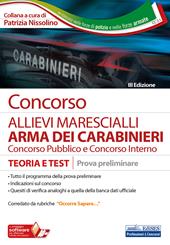 Concorso allievi marescialli Arma dei Carabinieri. Concorso pubblico e concorso interno. Teoria e test per la prova preliminare. Con software di simulazione