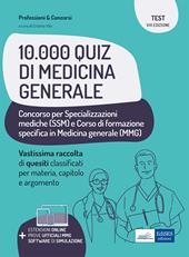 10.000 quiz di Medicina Generale. Raccolta di quesiti a risposta multipla per specializzazioni mediche e corso di formazione in medicina generale. Con software di simulazione