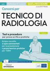 Concorsi per tecnico di radiologia. Test e procedure per prove scritte e pratiche. Con software di simulazione