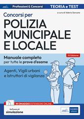 Concorso Polizia municipale. Agenti di polizia e locale e istruttori di vigilanza. Manuale completo per le prove d'esame. Con aggiornamento online. Con software di simulazione