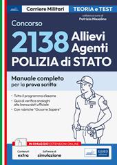 Concorso 2.138 allievi Agenti Polizia di Stato. Teoria e test. Manuale completo per la prova scritta. Con software di simulazione