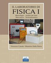 Il laboratorio di fisica. Vol. 1: Metrologia, analisi dei dati, meccanica, termodinamica.