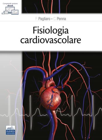 Fisiologia cardiovascolare. Con e-book - Pasquale Pagliaro, Claudia Penna - Libro Edises 2022 | Libraccio.it