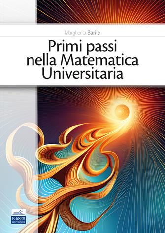 Primi passi nella matematica universitaria - Margherita Barile - Libro Edises 2023 | Libraccio.it