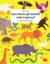 Cosa fanno gli animali tutto il giorno? Ediz. a colori