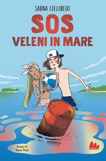 S.O.S. Veleni in mare - Sabina Colloredo - Libro Gallucci 2022, Universale d'Avventure e d'Osservazioni | Libraccio.it