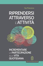 Riprendersi attraverso l'attività. Incrementare la partecipazione alla vita quotidiana