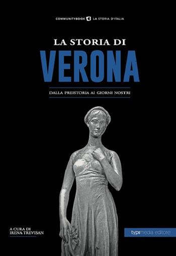 La storia di Verona. Dalla preistoria ai giorni nostri  - Libro Typimedia Editore 2021 | Libraccio.it
