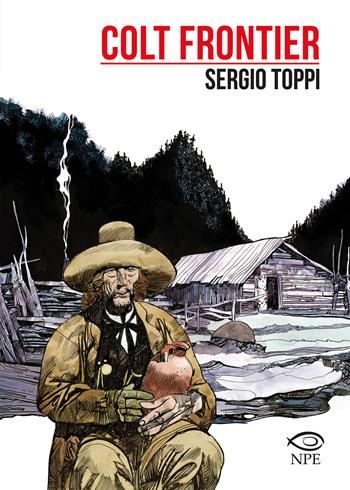 Colt frontier - Sergio Toppi - Libro Edizioni NPE 2024, Sergio Toppi | Libraccio.it