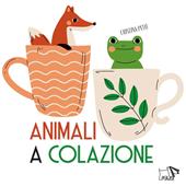 Animali a colazione. Ediz. a colori